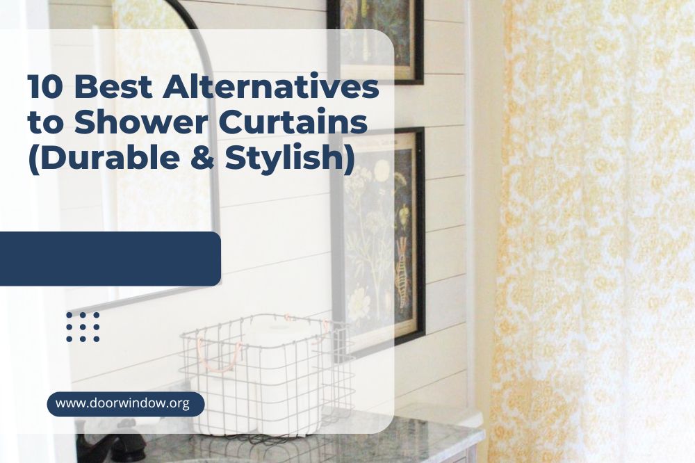 10 Best Alternatives to Shower Curtains (Durable & Stylish)