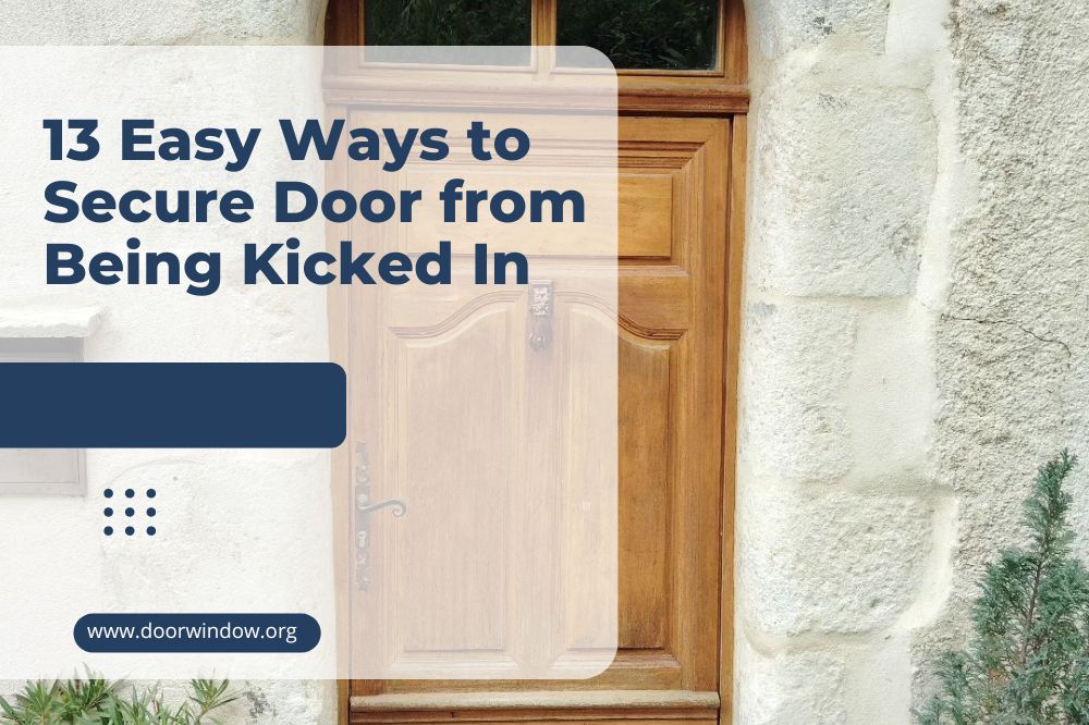 13 Easy Ways to Secure Door from Being Kicked In