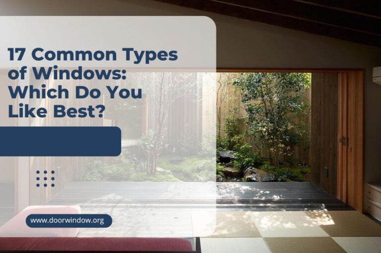 17 Common Types of Windows: Which Do You Like Best?
