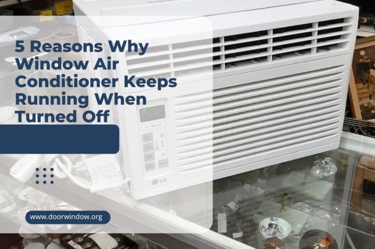 5 Reasons Why Window Air Conditioner Keeps Running When Turned Off