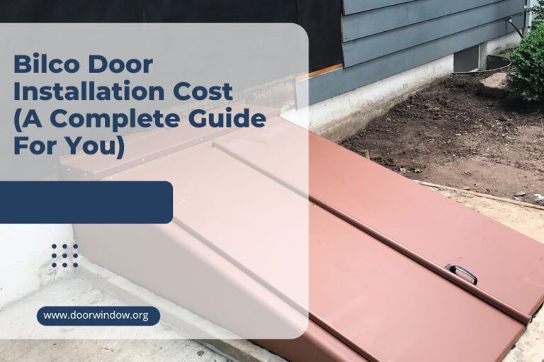 Bilco Door Installation Cost (A Complete Guide For You)