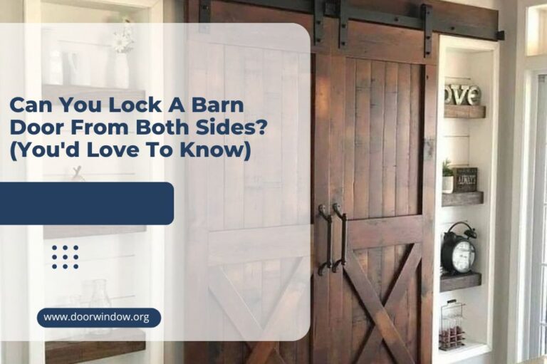 Can You Lock A Barn Door From Both Sides? (You’d Love To Know)