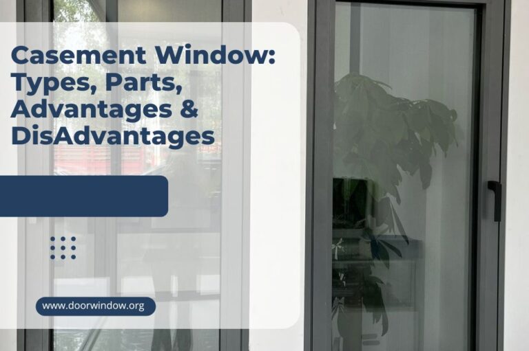 Casement Window: Types, Parts, Advantages & DisAdvantages