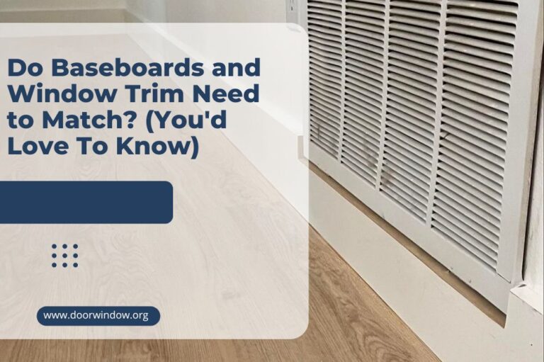 Do Baseboards and Window Trim Need to Match? (You’d Love To Know)