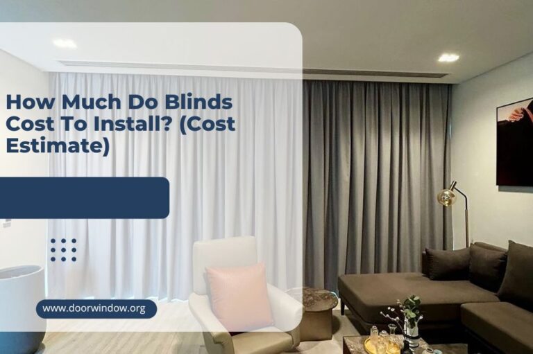 How Much Do Blinds Cost To Install? (Cost Estimate)