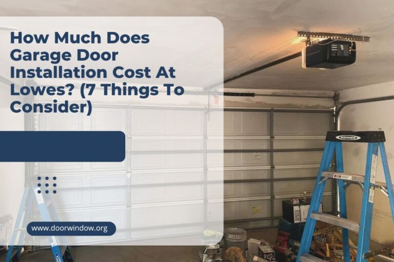 How Much Does Garage Door Installation Cost At Lowes? (7 Things To Consider)