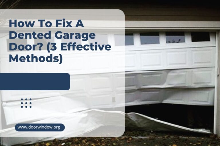 How To Fix A Dented Garage Door? (3 Effective Methods)