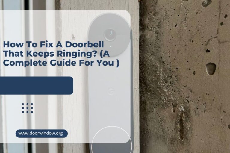 How To Fix A Doorbell That Keeps Ringing? (A Complete Guide For You )