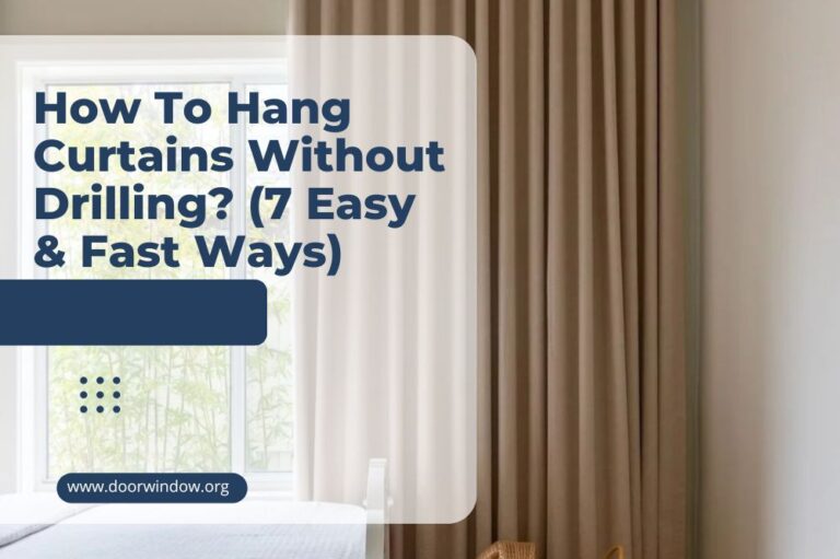 How To Hang Curtains Without Drilling? (7 Easy & Fast Ways)