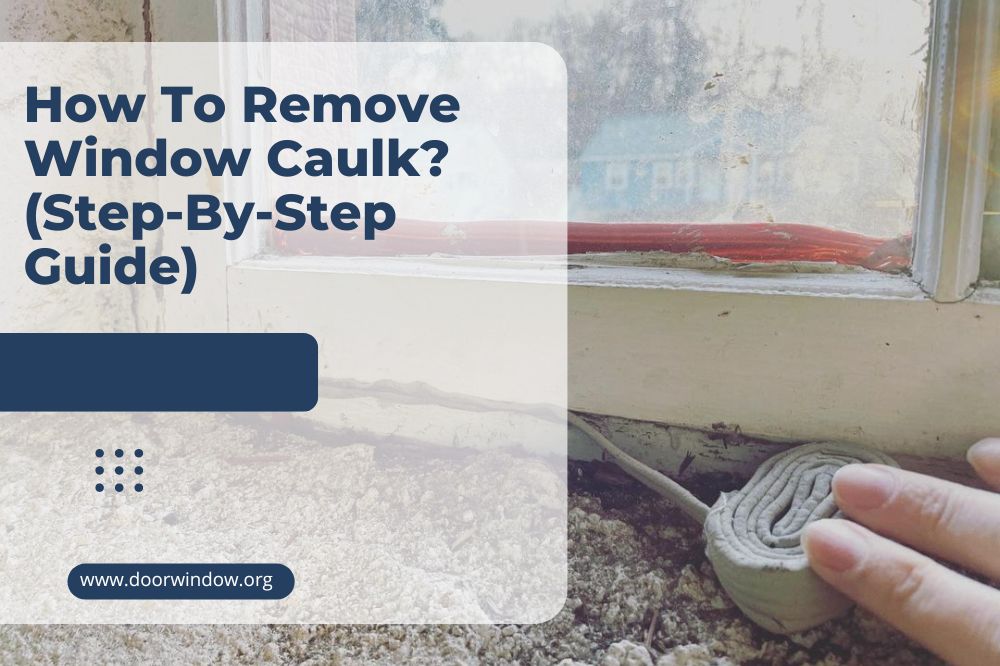 How To Remove Window Caulk