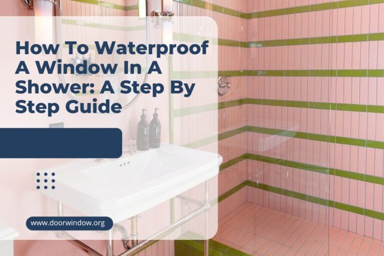 How To Waterproof A Window In A Shower: A Step By Step Guide