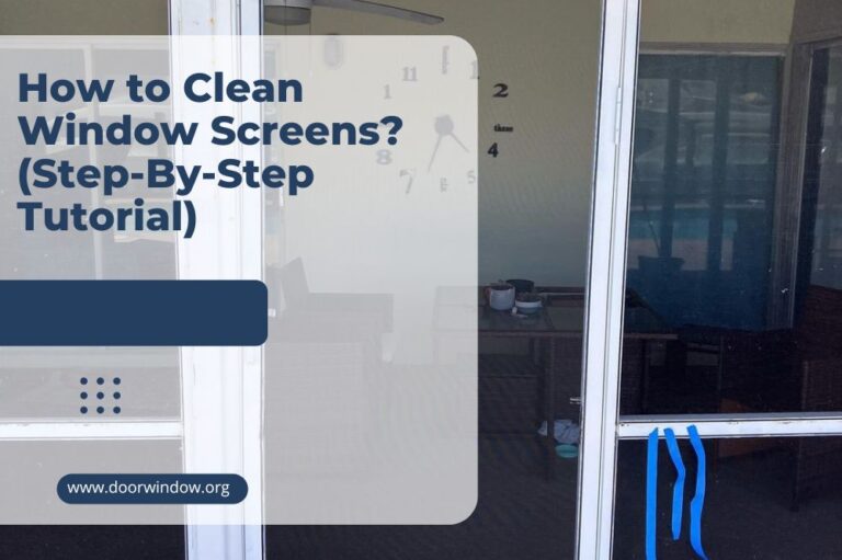 How to Clean Window Screens? (Step-By-Step Tutorial)