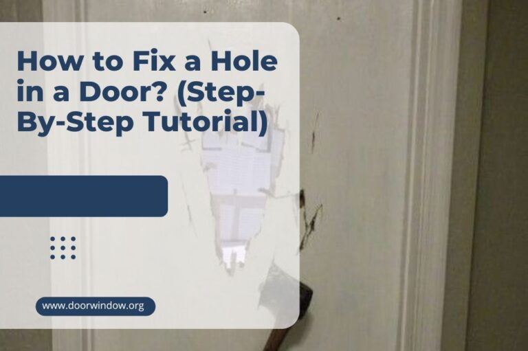 How to Fix a Hole in a Door? (Step-By-Step Tutorial)