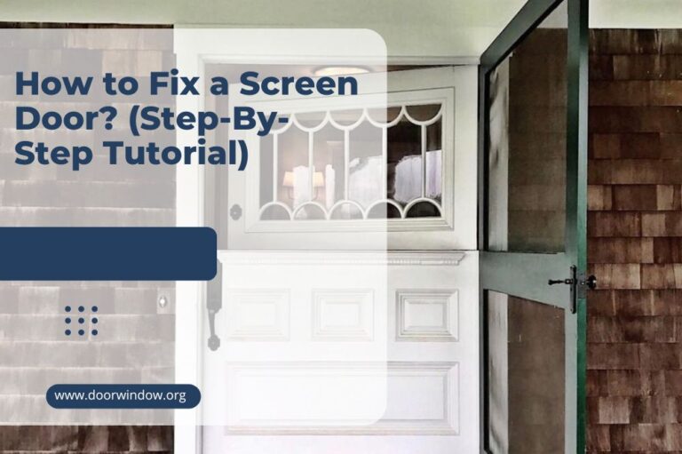 How to Fix a Screen Door? (Step-By-Step Tutorial)