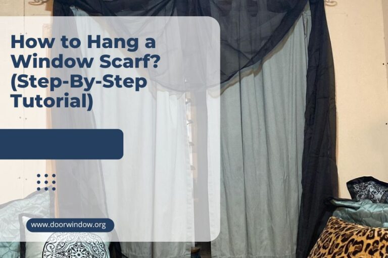 How to Hang a Window Scarf? (Step-By-Step Tutorial)