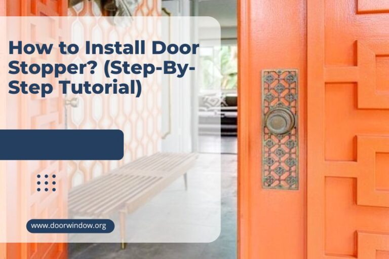 How to Install Door Stopper? (Step-By-Step Tutorial)