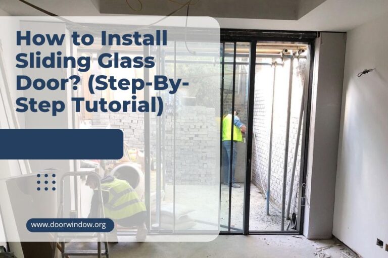 How to Install Sliding Glass Door? (Step-By-Step Tutorial)