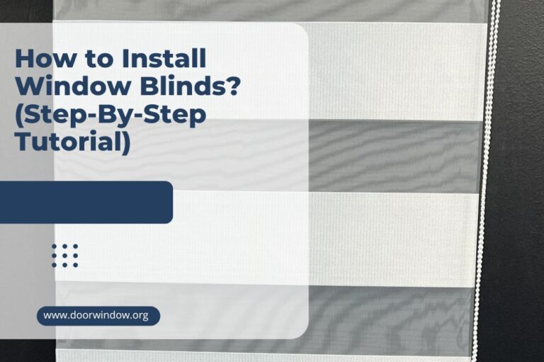 How to Install Window Blinds? (Step-By-Step Tutorial)