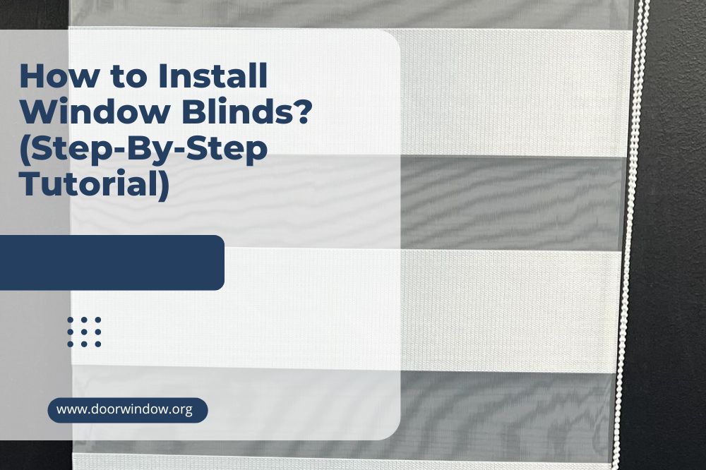 How to Install Window Blinds (Step-By-Step Tutorial)