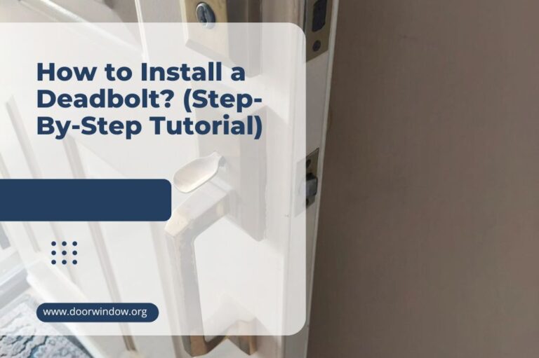 How to Install a Deadbolt? (Step-By-Step Tutorial)
