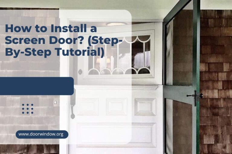How to Install a Screen Door? (Step-By-Step Tutorial)