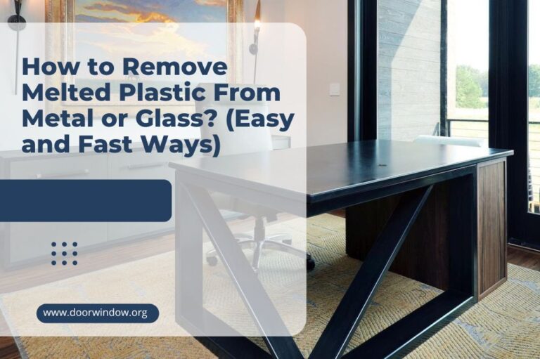 How to Remove Melted Plastic From Metal or Glass? (Easy and Fast Ways)