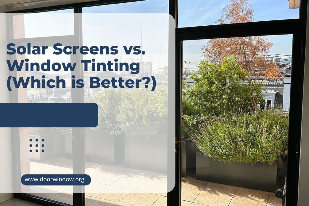 Solar Screens vs. Window Tinting