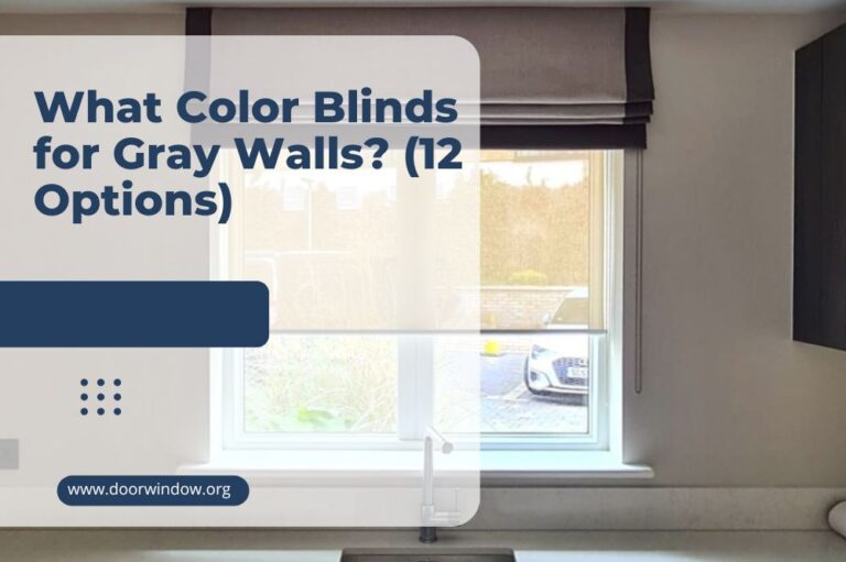 What Color Blinds for Gray Walls? (12 Options)