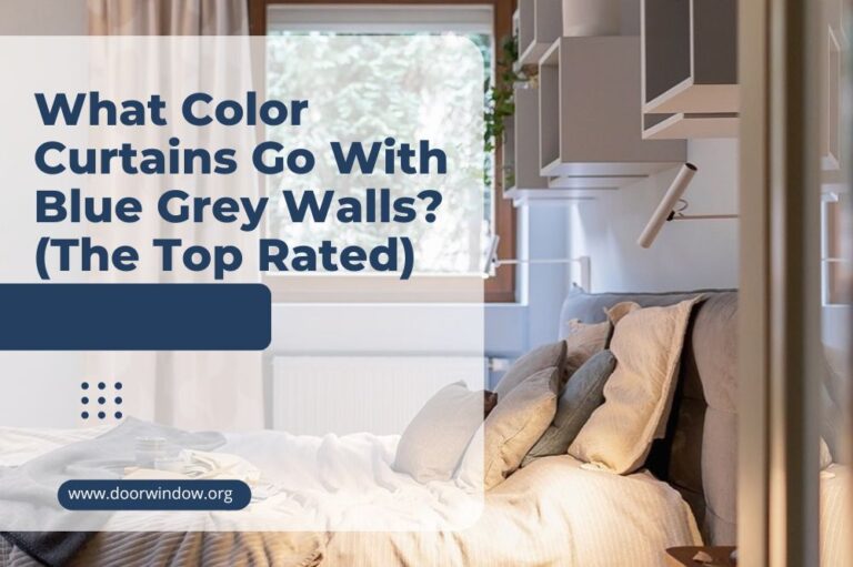 What Color Curtains Go With Blue Grey Walls? (The Top Rated)