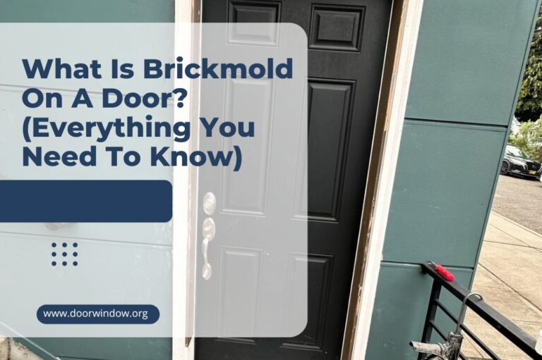 What Is Brickmold On A Door? (Everything You Need To Know)