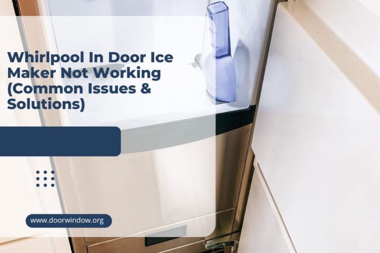 Whirlpool In Door Ice Maker Not Working (Common Issues & Solutions)