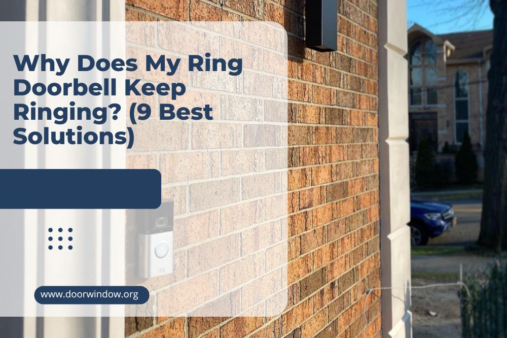 Why Does My Ring Doorbell Keep Ringing? (9 Best Solutions)