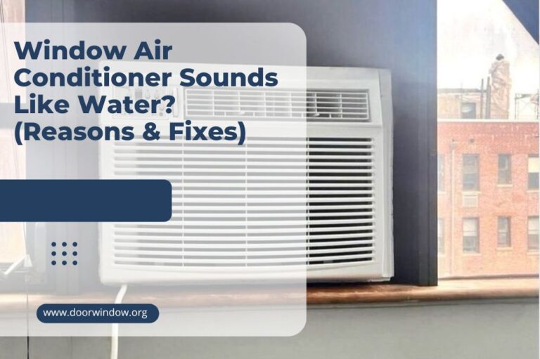 Window Air Conditioner Sounds Like Water? (Reasons & Fixes)