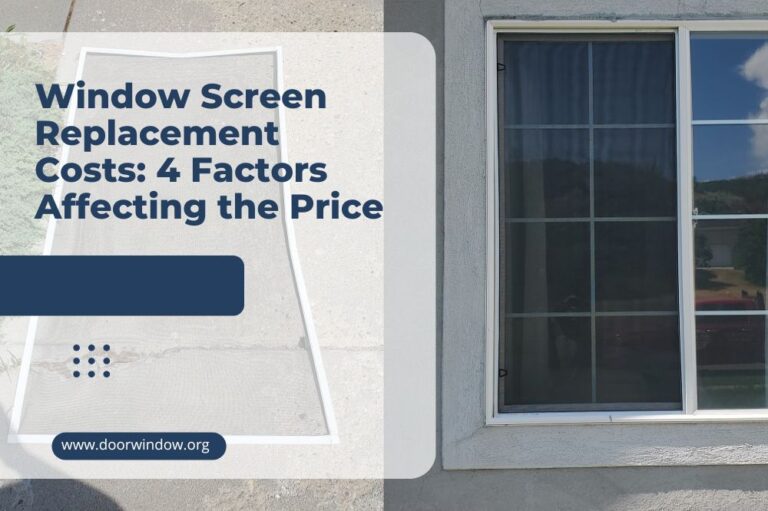 Window Screen Replacement Costs: 4 Factors Affecting the Price