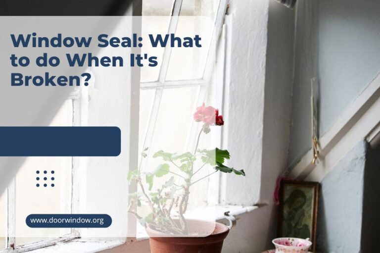 Window Seal: What to do When It’s Broken?
